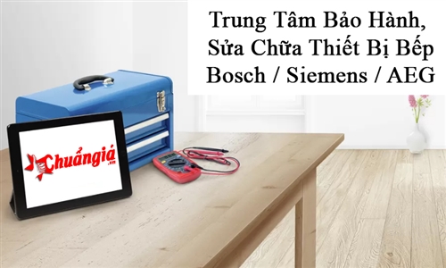 Trung Tâm Bảo Hành, Sửa Chữa Thiết Bị Bếp Bosch / Siemens / AEG